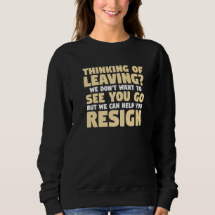 We Don't Want To See You Go But We Can Help You Re Sweatshirt