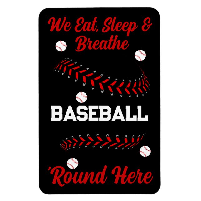 We Eat, Sleep and Breathe Baseball Round Here Magnet (Vertical)