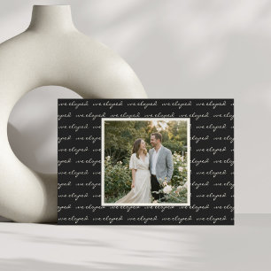 We Eloped Script Black White Elegant Wedding Photo Announcement