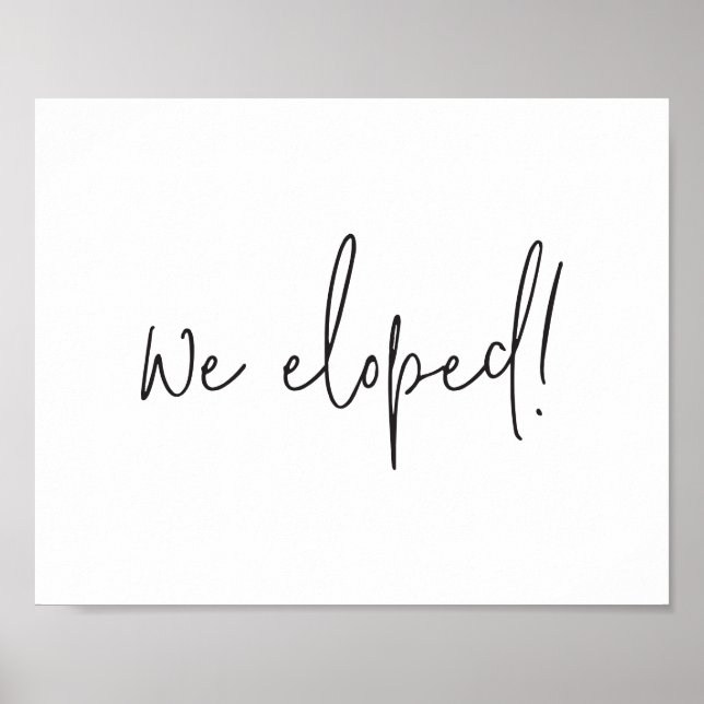 We Eloped Script Minimalist Elopement Wedding Poster (Front)