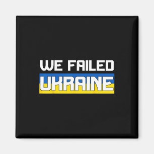 We Failed Ukraine Support Ukraine The West Failed  Magnet