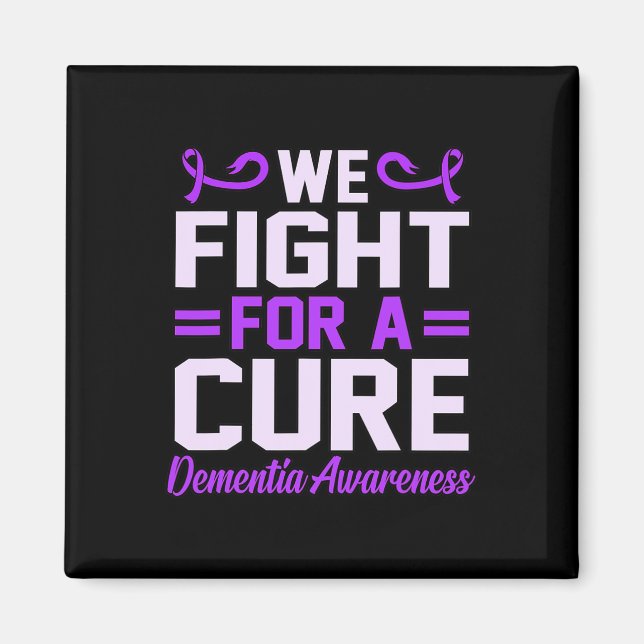 We Fight For A Cure Dementia Awareness Alzheimer's Magnet (Front)