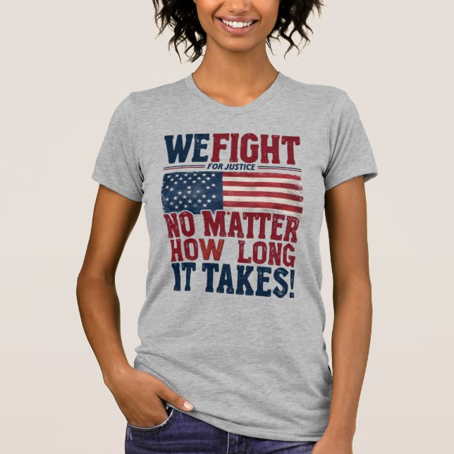 We Fight for Justice – USA Patriotic Statement T-Shirt (Front)