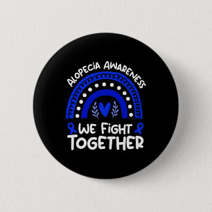 We Fight Together Alopecia Awareness Alopecia 6 Cm Round Badge