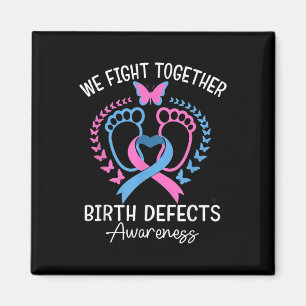 We Fight Together Baby Feet For Birth Defects Awar Magnet