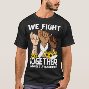 We Fight Together BLINDNESS AWARENESS Sunflower T-Shirt