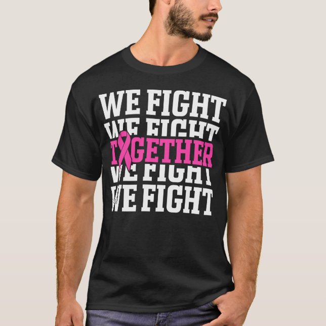 We Fight Together Breast Cancer Awareness Month T-Shirt (Front)