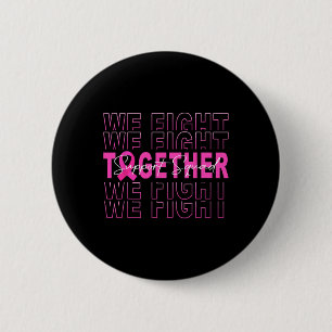 We Fight Together Breast Cancer Awareness Support  6 Cm Round Badge