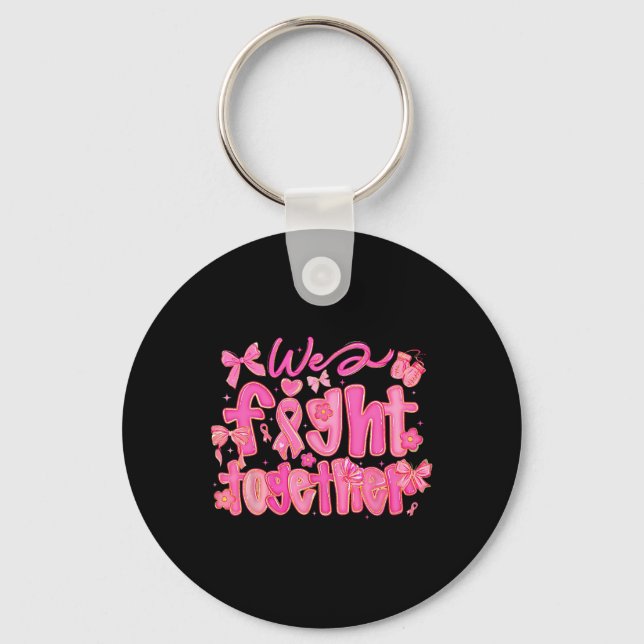 We Fight Together Breast Cancer Awareness Support  Key Ring (Front)