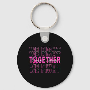 We Fight Together Breast Cancer Awareness Support Key Ring