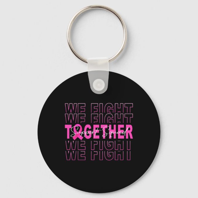 We Fight Together Breast Cancer Awareness Support  Key Ring (Front)