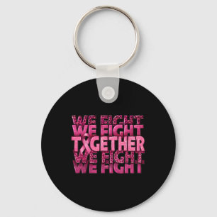 We Fight Together Breast Cancer Awareness Support  Key Ring
