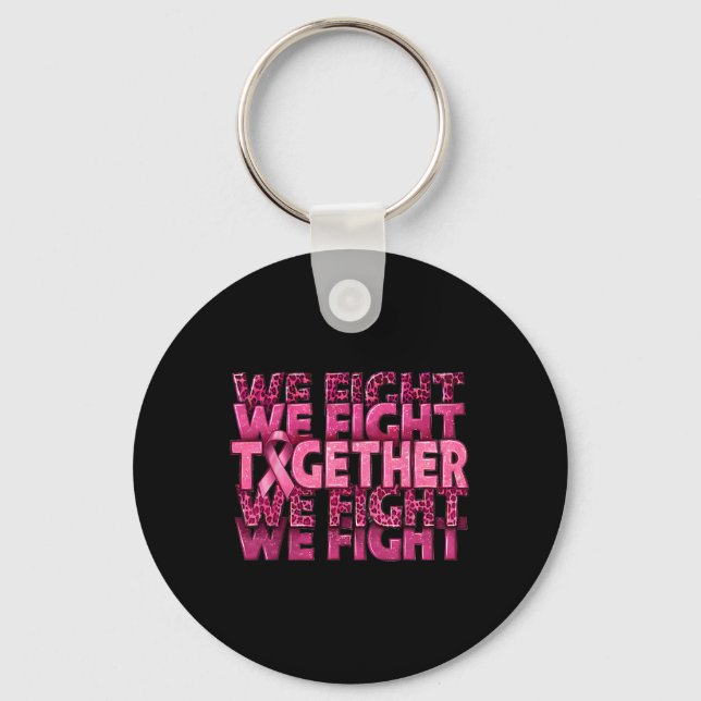 We Fight Together Breast Cancer Awareness Support  Key Ring (Front)