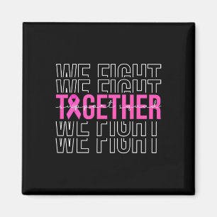 We Fight Together Breast Cancer Awareness Support  Magnet