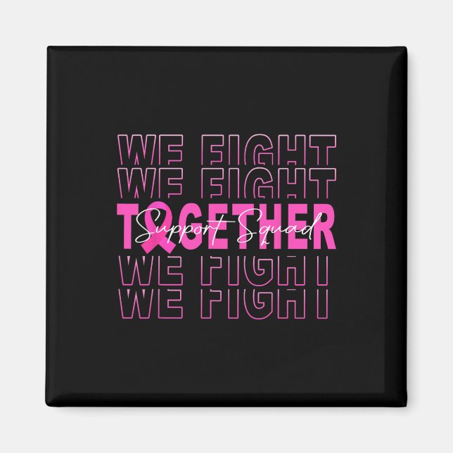 We Fight Together Breast Cancer Awareness Support  Magnet (Front)