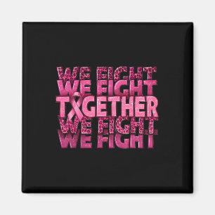We Fight Together Breast Cancer Awareness Support  Magnet