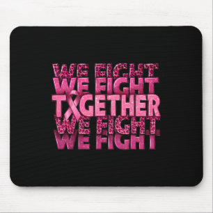 We Fight Together Breast Cancer Awareness Support Mouse Pad