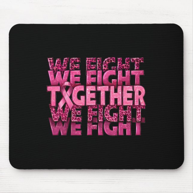 We Fight Together Breast Cancer Awareness Support  Mouse Pad (Front)