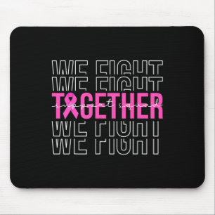 We Fight Together Breast Cancer Awareness Support Mouse Pad