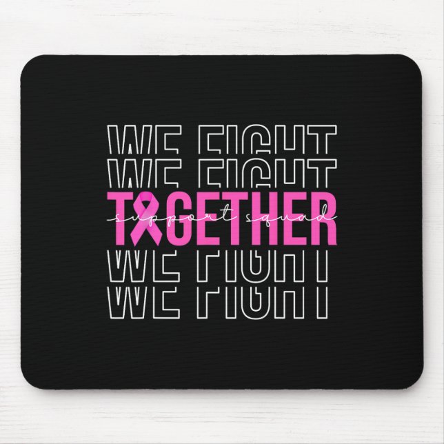 We Fight Together Breast Cancer Awareness Support  Mouse Pad (Front)