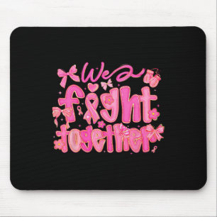 We Fight Together Breast Cancer Awareness Support  Mouse Pad
