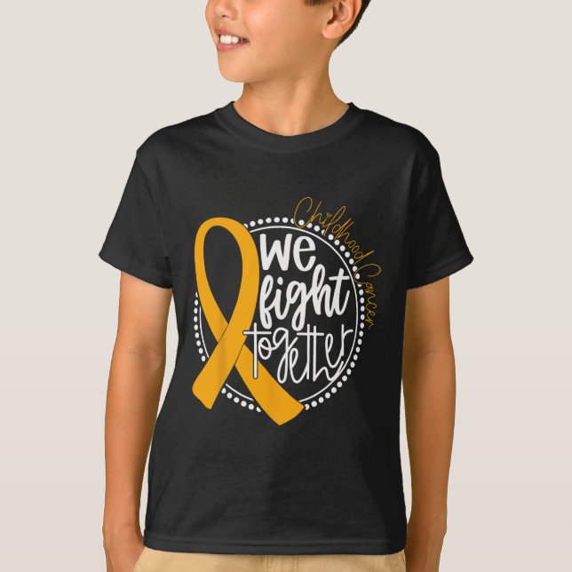 We Fight Together Childhood Cancer Awareness Gold  T-Shirt (Front)