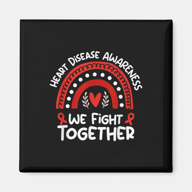 We Fight Together _ Heart Disease Awareness  Magnet (Front)