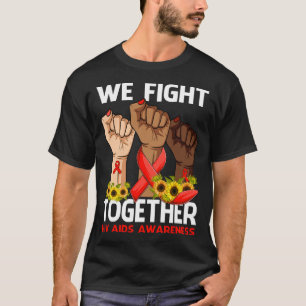 We Fight Together HIV AIDS AWARENESS Sunflower T-Shirt