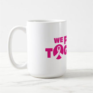 We fight together - Hope Fight Cure Cancer Coffee Mug