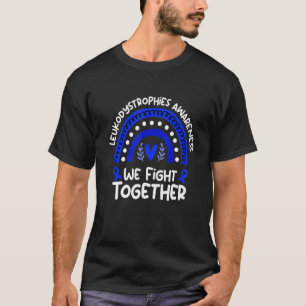 We Fight Together Leukodystrophies Awareness T-Shirt