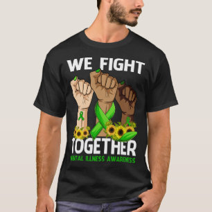 We Fight Together MENTAL ILLNESS AWARENESS T-Shirt