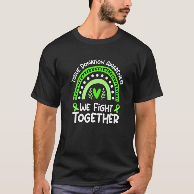 We Fight Together Tissue Donation Awareness T-Shirt (Front)