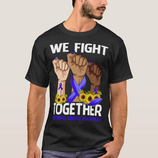 We Fight Together VON HIPPEL-LINDAU AWARENESS T-Shirt (Front)