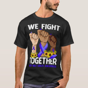 We Fight Together WEST NILE VIRUS AWARENESS T-Shirt