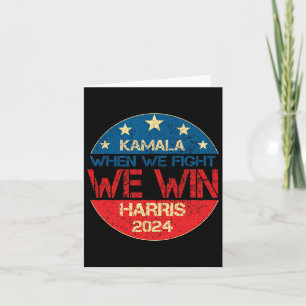 We Fight We Win 2024 Kamala Harris For Usa Preside Card