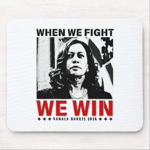 We Fight We Win 2024 Kamala Harris For Usa Preside Mouse Pad