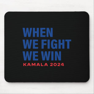 We Fight We Win Kamala Harris For President 2024 V Mouse Pad