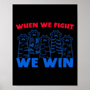 We Fight We Win Raised Cat Paws For Harris Wheimer Poster