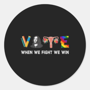 We Fight We Win Vote For President Kamala Harris W Classic Round Sticker