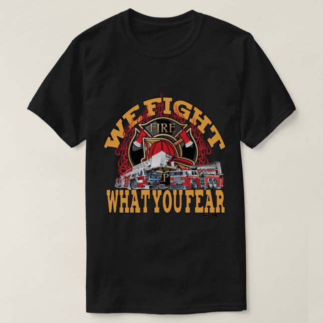We Fight What You Fear T-Shirt (Design Front)