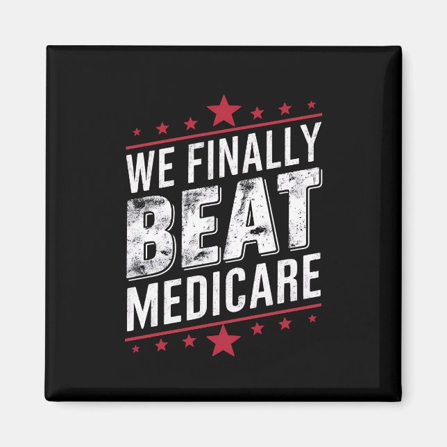 We Finally Beat Medicare Trump Biden Election Magnet (Front)