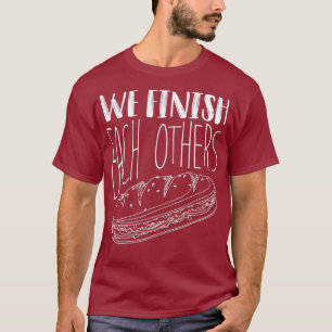 We Finish Each Others Cool Funny Sandwich T-Shirt