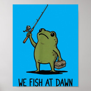 We Fish At Dawn Cute Frog Fishing Meme Graphic Poster