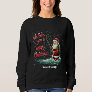 We Fish You a Happy Christmas Festive Fun Sweatshirt