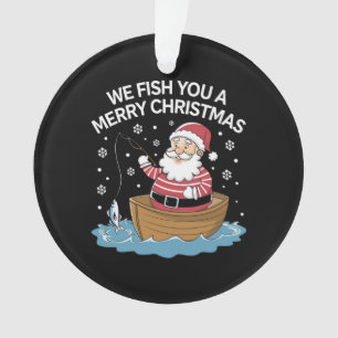 We Fish You A Merry Christmas Fisherman Fishing  Ornament