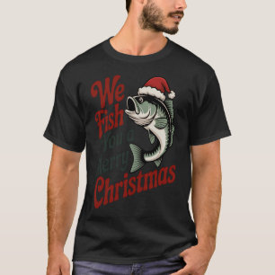 We Fish You a Merry Christmas T-Shirt