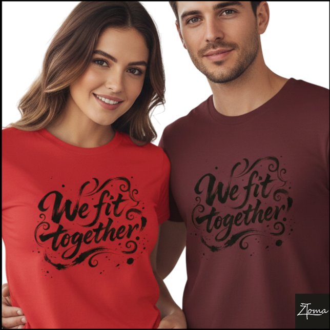 We Fit Together Brush Script Splatters T-Shirt (Sample design. Several style are available to choose from, with the option to add a name & color.)