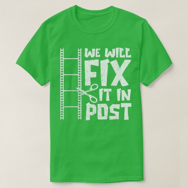 We Fix It In Post Cutter Gift Video Editor Filmmak T-Shirt (Design Front)