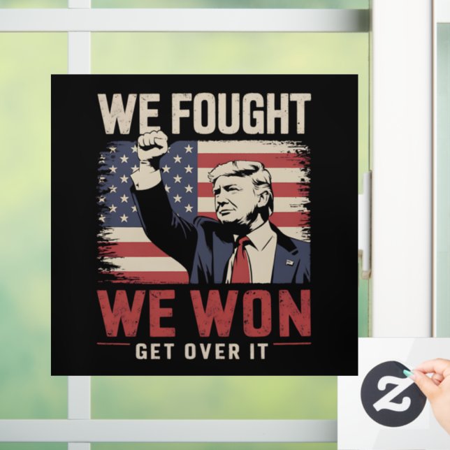 We Fought We Won Get Over It Trump 47th President (Home)