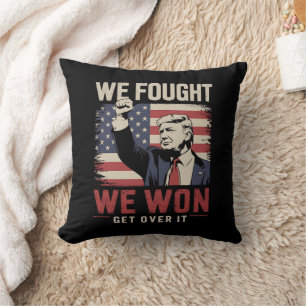 We Fought We Won Get Over It Trump 47th President Cushion